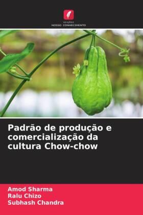 Sharma / Chizo / Chandra |  Padrão de produção e comercialização da cultura Chow-chow | Buch |  Sack Fachmedien