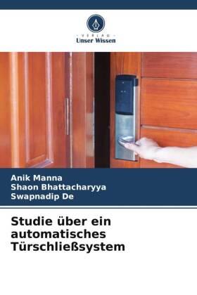 Manna / Bhattacharyya / De |  Studie über ein automatisches Türschließsystem | Buch |  Sack Fachmedien