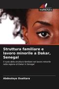 Ouattara |  Struttura familiare e lavoro minorile a Dakar, Senegal | Buch |  Sack Fachmedien