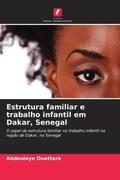 Ouattara |  Estrutura familiar e trabalho infantil em Dakar, Senegal | Buch |  Sack Fachmedien
