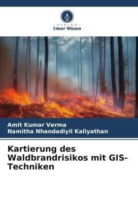Verma / Kaliyathan |  Kartierung des Waldbrandrisikos mit GIS-Techniken | Buch |  Sack Fachmedien