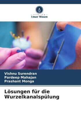 Surendran / Mahajan / Monga |  Lösungen für die Wurzelkanalspülung | Buch |  Sack Fachmedien
