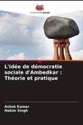 Kumar / Singh |  L'idée de démocratie sociale d'Ambedkar : Théorie et pratique | Buch |  Sack Fachmedien