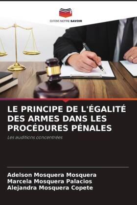 Mosquera / Palacios / Copete |  LE PRINCIPE DE L'ÉGALITÉ DES ARMES DANS LES PROCÉDURES PÉNALES | Buch |  Sack Fachmedien