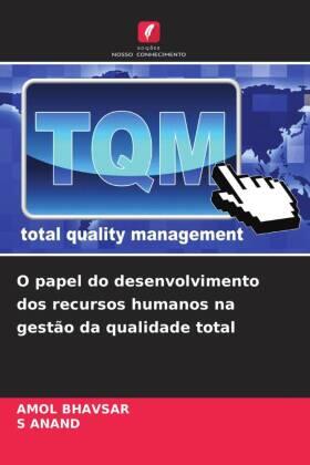 Bhavsar / Anand |  O papel do desenvolvimento dos recursos humanos na gestão da qualidade total | Buch |  Sack Fachmedien