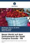 Chaves de Brito / Costa / Ferreira |  Neuer Markt auf dem Zentralmarkt der Stadt Campina Grande - PB | Buch |  Sack Fachmedien