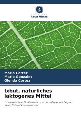 Cortez / Gonzalez |  Ixbut, natürliches laktogenes Mittel | Buch |  Sack Fachmedien