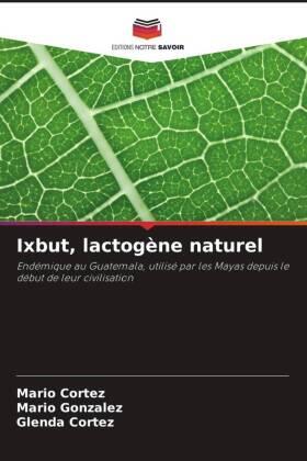 Cortez / Gonzalez |  Ixbut, lactogène naturel | Buch |  Sack Fachmedien