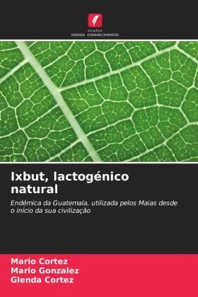 Cortez / Gonzalez |  Ixbut, lactogénico natural | Buch |  Sack Fachmedien