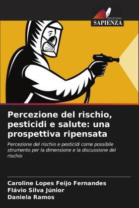 Lopes Feijo Fernandes / Silva Júnior / Ramos |  Percezione del rischio, pesticidi e salute: una prospettiva ripensata | Buch |  Sack Fachmedien