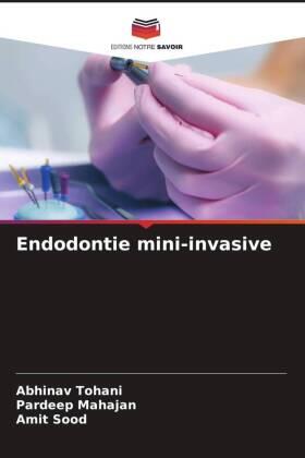 Tohani / Mahajan / Sood |  Endodontie mini-invasive | Buch |  Sack Fachmedien