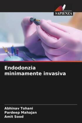 Tohani / Mahajan / Sood |  Endodonzia minimamente invasiva | Buch |  Sack Fachmedien