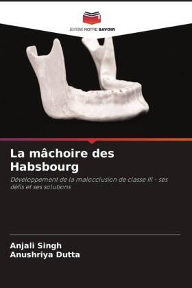 Singh / Dutta |  La mâchoire des Habsbourg | Buch |  Sack Fachmedien