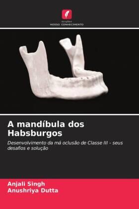 Singh / Dutta |  A mandíbula dos Habsburgos | Buch |  Sack Fachmedien