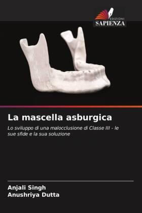 Singh / Dutta |  La mascella asburgica | Buch |  Sack Fachmedien