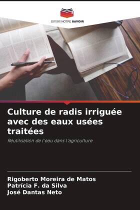 Moreira de Matos / F. Da Silva / Dantas Neto |  Culture de radis irriguée avec des eaux usées traitées | Buch |  Sack Fachmedien