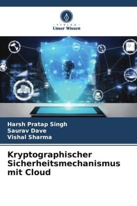 Singh / Dave / Sharma |  Kryptographischer Sicherheitsmechanismus mit Cloud | Buch |  Sack Fachmedien