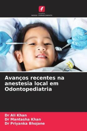 Khan / Bhojane |  Avanços recentes na anestesia local em Odontopediatria | Buch |  Sack Fachmedien