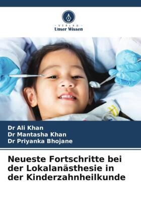 Khan / Bhojane |  Neueste Fortschritte bei der Lokalanästhesie in der Kinderzahnheilkunde | Buch |  Sack Fachmedien