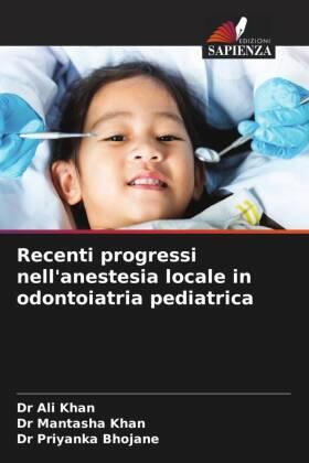 Khan / Bhojane |  Recenti progressi nell'anestesia locale in odontoiatria pediatrica | Buch |  Sack Fachmedien