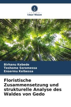 Kebede / Soromessa / Kelbessa |  Floristische Zusammensetzung und strukturelle Analyse des Waldes von Gedo | Buch |  Sack Fachmedien