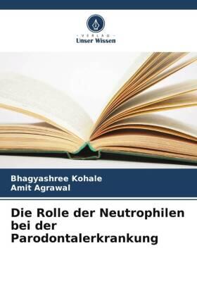 Kohale / Agrawal |  Die Rolle der Neutrophilen bei der Parodontalerkrankung | Buch |  Sack Fachmedien