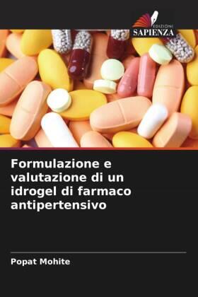 Mohite |  Formulazione e valutazione di un idrogel di farmaco antipertensivo | Buch |  Sack Fachmedien