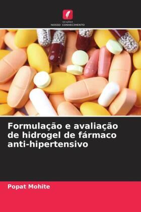 Mohite |  Formulação e avaliação de hidrogel de fármaco anti-hipertensivo | Buch |  Sack Fachmedien