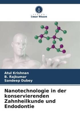 Krishnan / Rajkumar / Dubey |  Nanotechnologie in der konservierenden Zahnheilkunde und Endodontie | Buch |  Sack Fachmedien