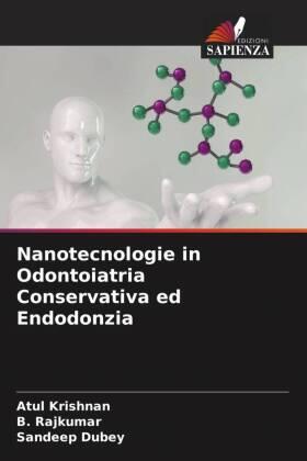 Krishnan / Rajkumar / Dubey |  Nanotecnologie in Odontoiatria Conservativa ed Endodonzia | Buch |  Sack Fachmedien