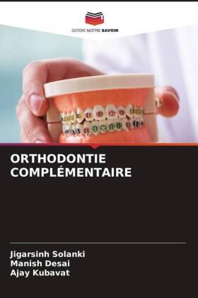 Solanki / Desai / Kubavat |  ORTHODONTIE COMPLÉMENTAIRE | Buch |  Sack Fachmedien