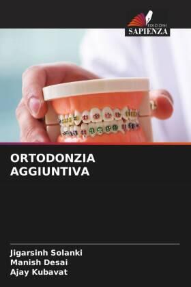 Solanki / Desai / Kubavat |  ORTODONZIA AGGIUNTIVA | Buch |  Sack Fachmedien