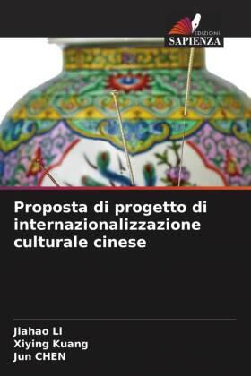 Li / Kuang / Chen | Proposta di progetto di internazionalizzazione culturale cinese | Buch | 978-620-635762-9 | sack.de