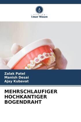 Patel / Desai / Kubavat |  MEHRSCHLAUFIGER HOCHKANTIGER BOGENDRAHT | Buch |  Sack Fachmedien