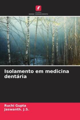 Gupta / J. S. |  Isolamento em medicina dentária | Buch |  Sack Fachmedien