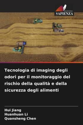 Jiang / Li / Chen |  Tecnologia di imaging degli odori per il monitoraggio del rischio della qualità e della sicurezza degli alimenti | Buch |  Sack Fachmedien