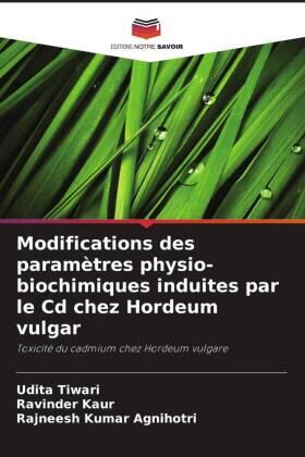 Tiwari / Kaur / Agnihotri |  Modifications des paramètres physio-biochimiques induites par le Cd chez Hordeum vulgar | Buch |  Sack Fachmedien