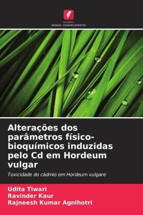 Tiwari / Kaur / Agnihotri |  Alterações dos parâmetros físico-bioquímicos induzidas pelo Cd em Hordeum vulgar | Buch |  Sack Fachmedien