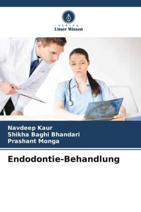 Kaur / Baghi Bhandari / Monga |  Endodontie-Behandlung | Buch |  Sack Fachmedien