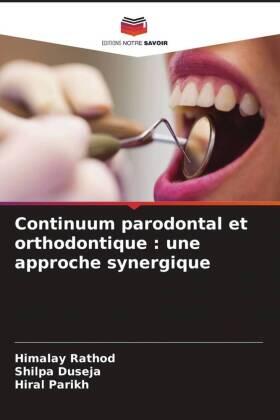 Rathod / Duseja / Parikh |  Continuum parodontal et orthodontique : une approche synergique | Buch |  Sack Fachmedien