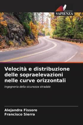 Fissore / Sierra |  Velocità e distribuzione delle sopraelevazioni nelle curve orizzontali | Buch |  Sack Fachmedien