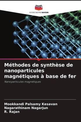 Kesavan / Nagarjun / Rajan |  Méthodes de synthèse de nanoparticules magnétiques à base de fer | Buch |  Sack Fachmedien