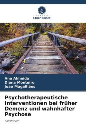 Almeida / Monteiro / Magalhães |  Psychotherapeutische Interventionen bei früher Demenz und wahnhafter Psychose | Buch |  Sack Fachmedien