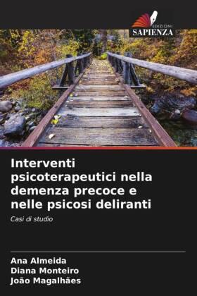 Almeida / Monteiro / Magalhães |  Interventi psicoterapeutici nella demenza precoce e nelle psicosi deliranti | Buch |  Sack Fachmedien