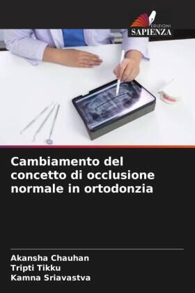 Chauhan / Tikku / Sriavastva |  Cambiamento del concetto di occlusione normale in ortodonzia | Buch |  Sack Fachmedien