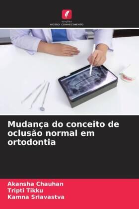 Chauhan / Tikku / Sriavastva |  Mudança do conceito de oclusão normal em ortodontia | Buch |  Sack Fachmedien