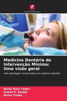 Rani Yadav / K. Reddy / Yadav |  Medicina Dentária de Intervenção Mínima: Uma visão geral | Buch |  Sack Fachmedien