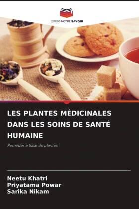 Khatri / Powar / Nikam |  LES PLANTES MÉDICINALES DANS LES SOINS DE SANTÉ HUMAINE | Buch |  Sack Fachmedien