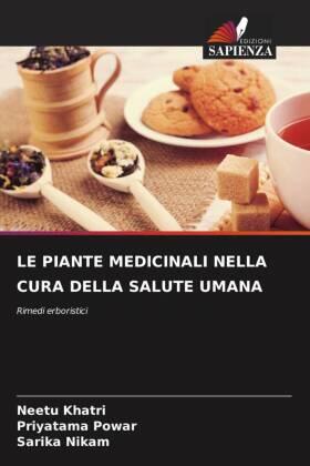 Khatri / Powar / Nikam |  LE PIANTE MEDICINALI NELLA CURA DELLA SALUTE UMANA | Buch |  Sack Fachmedien