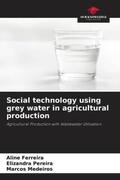 Ferreira / Pereira / Medeiros |  Social technology using grey water in agricultural production | Buch |  Sack Fachmedien